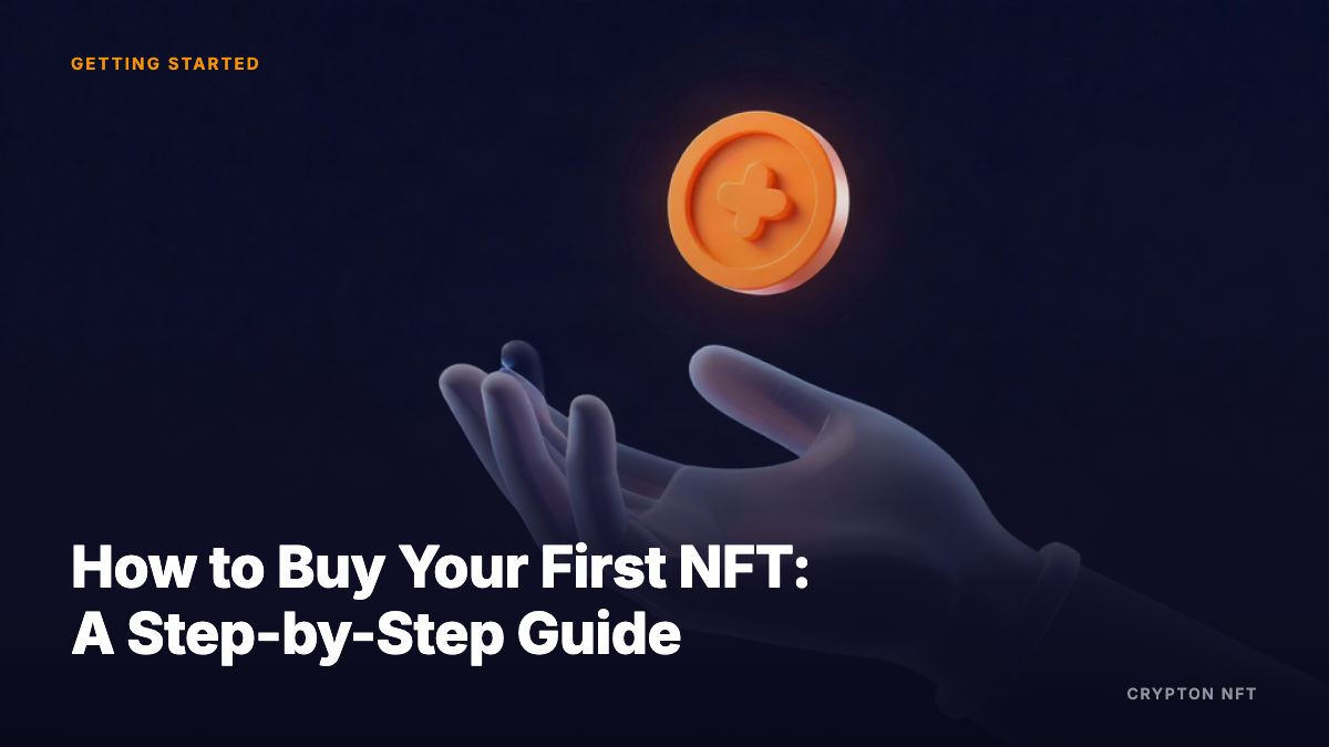 Getting Started guide: How to Buy Your First NFT A Step-by-Step Guide — Crypton NFT