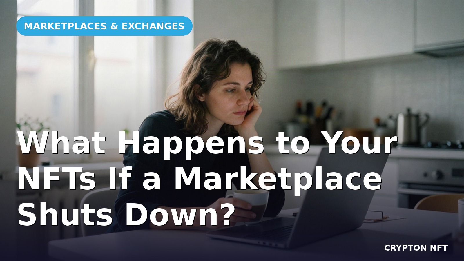 Marketplaces guide: What Happens to Your NFTs If a Marketplace Shuts Down — Crypton NFT