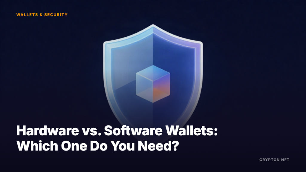 Wallets & Security guide: Hardware vs. Software Wallets Which One Do You Need — Crypton NFT